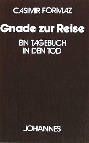 Bild des Verkufers fr Gnade zur Reise : ein Tagebuch in den Tod. zum Verkauf von books4less (Versandantiquariat Petra Gros GmbH & Co. KG)