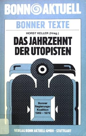 Image du vendeur pour Das Jahrzehnt der Utopisten. Bonner Regierungs- Koalition 1969 - 1979. Bonn Aktuell (Nr 70) mis en vente par books4less (Versandantiquariat Petra Gros GmbH & Co. KG)