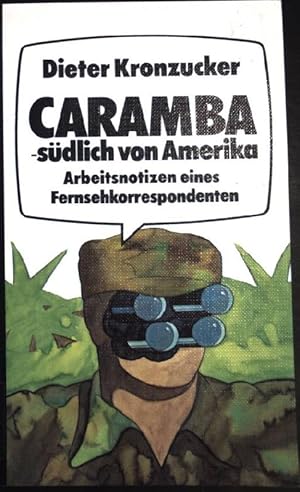 Bild des Verkufers fr Caramba - sdlich von Amerika: Arbeitsnotizen eines Fernsehkorrespodenten. zum Verkauf von books4less (Versandantiquariat Petra Gros GmbH & Co. KG)