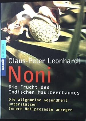 Seller image for Noni : die Frucht des Indischen Maulbeerbaums ; die allgemeine Gesundheit untersttzen ; innere Heilprozesse anregen. for sale by books4less (Versandantiquariat Petra Gros GmbH & Co. KG)