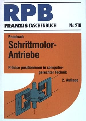 Bild des Verkufers fr Schrittmotor-Antriebe : przise positionieren in computergerechter Technik. RPB-Electronic-Taschenbcher ; (Nr. 218) zum Verkauf von books4less (Versandantiquariat Petra Gros GmbH & Co. KG)