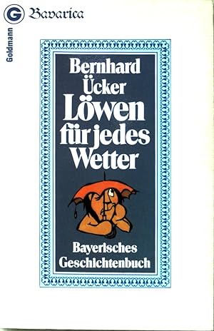 Bild des Verkufers fr Lwen fr jedes Wetter. Bayerisches Geschichtenbuch. (Nr 26519) zum Verkauf von books4less (Versandantiquariat Petra Gros GmbH & Co. KG)