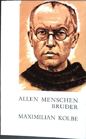 Bild des Verkufers fr Allen Menschen Bruder: Maximilian Kolbe zum Verkauf von books4less (Versandantiquariat Petra Gros GmbH & Co. KG)