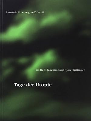 Seller image for Tage der Utopie : Entwrfe fr eine gute Zukunft. for sale by books4less (Versandantiquariat Petra Gros GmbH & Co. KG)