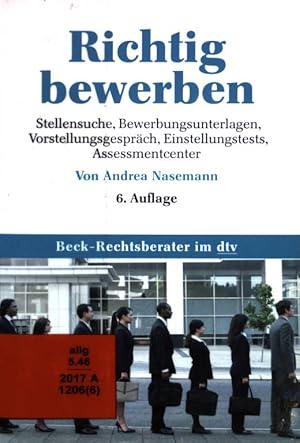 Bild des Verkufers fr Richtig bewerben : praktische Hinweise und Rechtsfragen zu Stellensuche, Bewerbung, Vorstellungsgesprch und Einstellungstest. (Nr 50608) : Beck-Ratgeber Recht. 6. Auflage. zum Verkauf von books4less (Versandantiquariat Petra Gros GmbH & Co. KG)