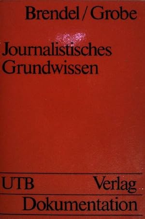 Seller image for Journalistisches Grundwissen : Darst. d. Formen u. Mittel journalist. Arbeit u. Einf. in d. Anwendung empir. Daten in d. Massenmedien. Uni-Taschenbcher ; (Nr 565) for sale by books4less (Versandantiquariat Petra Gros GmbH & Co. KG)