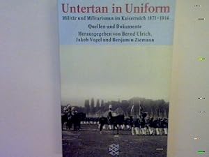 Seller image for Untertan in Uniform: Militr und Militarismus im Kaiserreich 1871 bis 1914. (Nr 14903 for sale by books4less (Versandantiquariat Petra Gros GmbH & Co. KG)