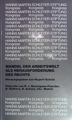 Bild des Verkufers fr Wandel der Arbeitswelt als Herausforderung des Rechts : Referate u. Diskussionsbeitr. Kongress Junge Juristen u. Wirtschaft. Scholz.Verffentlichungen der Hanns-Martin-Schleyer-Stiftung ; (Bd. 25) ; Kongress. zum Verkauf von books4less (Versandantiquariat Petra Gros GmbH & Co. KG)