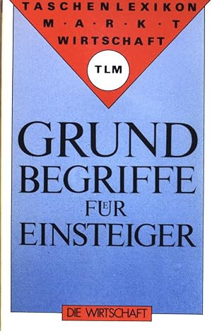 Imagen del vendedor de Taschenlexikon Marktwirtschaft; Teil: Grundbegriffe fr Einsteiger. a la venta por books4less (Versandantiquariat Petra Gros GmbH & Co. KG)