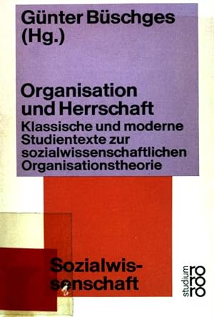 Bild des Verkufers fr Organisation und Herrschaft : klass. u. moderne Studientexte zur sozialwiss. Organisationstheorie. Studium ; (Nr 94) : Sozialwiss. zum Verkauf von books4less (Versandantiquariat Petra Gros GmbH & Co. KG)