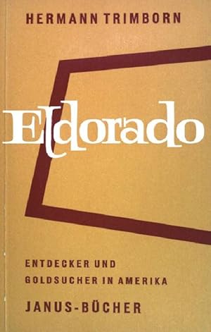 Imagen del vendedor de Eldorado. Entdecker und Goldsucher in Amerika. (Nr 20) Janus Bcher. a la venta por books4less (Versandantiquariat Petra Gros GmbH & Co. KG)
