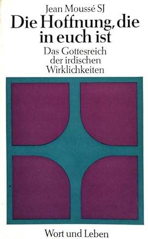 Seller image for Die Hoffnung, die in euch ist. Das Gottesreich der irdischen Wirklichkeiten. for sale by books4less (Versandantiquariat Petra Gros GmbH & Co. KG)