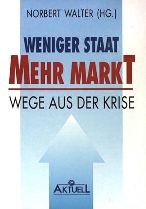 Bild des Verkufers fr Weniger Staat - mehr Markt : Wege aus der Krise. zum Verkauf von books4less (Versandantiquariat Petra Gros GmbH & Co. KG)