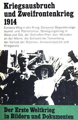 Bild des Verkufers fr Kriegsausbruch und Zweifrontenkrieg 1914. Der erste Weltkrieg in Bildern und Dokumenten - Erster Band. zum Verkauf von books4less (Versandantiquariat Petra Gros GmbH & Co. KG)