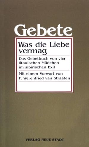 Imagen del vendedor de Was die Liebe vermag : d. Gebetbuch von 4 litau. Mdchen im sibir. Exil. a la venta por books4less (Versandantiquariat Petra Gros GmbH & Co. KG)