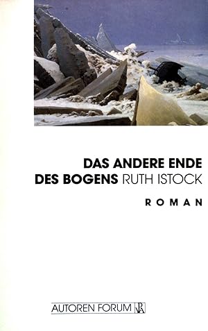 Seller image for Das andere Ende des Bogens : Roman. [Hrsg.: Karl-Friedrich Geissler] / Autoren-Forum for sale by books4less (Versandantiquariat Petra Gros GmbH & Co. KG)