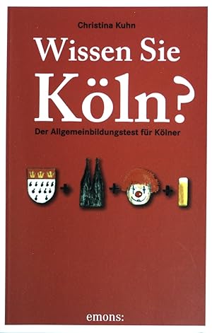 Image du vendeur pour Wissen Sie Kln : der Allgemeinbildungstest fr Klner. mis en vente par books4less (Versandantiquariat Petra Gros GmbH & Co. KG)