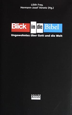 Seller image for Blick in die Bibel : Ungewohntes ber Gott und die Welt. Lilith Frey ; Hermann-Josef Venetz (Hg.) for sale by books4less (Versandantiquariat Petra Gros GmbH & Co. KG)