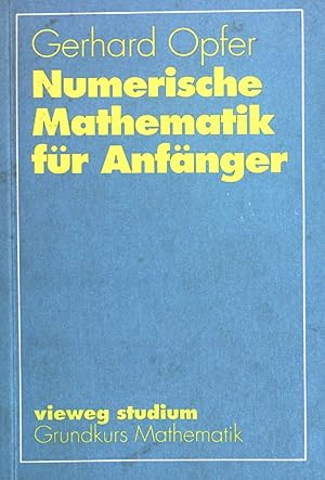 Bild des Verkufers fr Numerische Mathematik fr Anfnger : Mit zahlreichen Beispielen und Programmen. Vieweg-Studium; (Nr 65) : Grundkurs Mathematik zum Verkauf von books4less (Versandantiquariat Petra Gros GmbH & Co. KG)