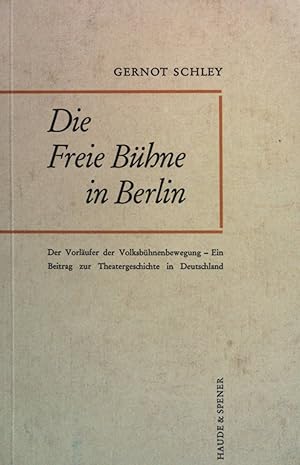 Seller image for Die Freie Bhne in Berlin: Der Vorlufer der Volksbhnenbewegung; Ein Beitrag zu Theatergeschichte in Deutschland. for sale by books4less (Versandantiquariat Petra Gros GmbH & Co. KG)