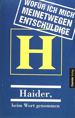 Bild des Verkufers fr Wofr ich mich meinetwegen entschuldige : Haider, beim Wort genommen. zum Verkauf von books4less (Versandantiquariat Petra Gros GmbH & Co. KG)