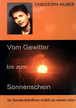 Seller image for Vom Gewitter bis zum Sonnenschein : ein Tourette-Betroffener erzhlt aus seinem Leben. for sale by books4less (Versandantiquariat Petra Gros GmbH & Co. KG)