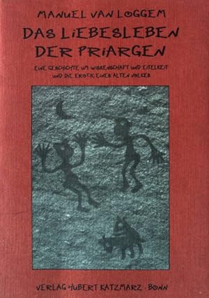 Bild des Verkufers fr Das Liebesleben der Priargen : eine Geschichte um Wissenschaft und Eitelkeit und die Erotik eines alten Volkes. (Edition Ikaros) zum Verkauf von books4less (Versandantiquariat Petra Gros GmbH & Co. KG)