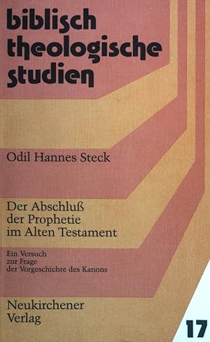 Bild des Verkufers fr Der Abschluss der Prophetie im Alten Testament : ein Versuch zur Frage der Vorgeschichte des Kanons. Biblisch-theologische Studien ; (Nr 17) zum Verkauf von books4less (Versandantiquariat Petra Gros GmbH & Co. KG)