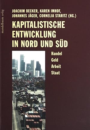 Seller image for Kapitalistische Entwicklung in Nord und Sd : Handel, Geld, Arbeit, Staat. Gesellschaft, Entwicklung, Politik ; Bd. 9 for sale by books4less (Versandantiquariat Petra Gros GmbH & Co. KG)