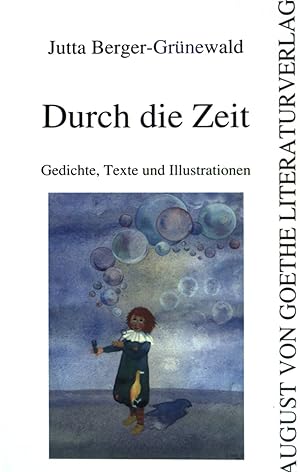 Bild des Verkufers fr Durch die Zeit : Gedichte, Texte und Illustrationen. zum Verkauf von books4less (Versandantiquariat Petra Gros GmbH & Co. KG)