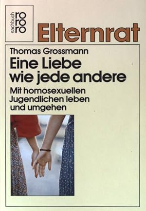 Seller image for Eine Liebe wie jede andere. Mit homosexuellen Jugendlichen leben und umgehen. (Nr 7834) Elternrat. for sale by books4less (Versandantiquariat Petra Gros GmbH & Co. KG)