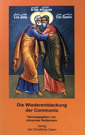 Bild des Verkufers fr Die Wiederentdeckung der Communio : der orthodox-katholische Dialog 40 Jahre nach der Tilgung der Bannsprche von 1054 aus dem Gedchtnis der Kirche. zum Verkauf von books4less (Versandantiquariat Petra Gros GmbH & Co. KG)