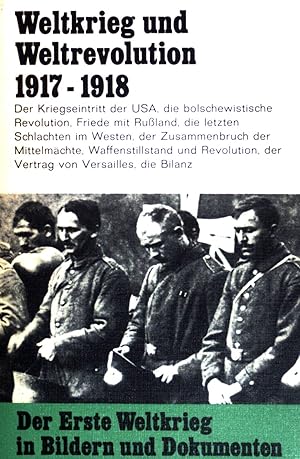 Bild des Verkufers fr Weltkrieg und Weltrevolution 1917 - 1918. Der erste Weltkrieg in Bildern und Dokumenten - Dritter Band. zum Verkauf von books4less (Versandantiquariat Petra Gros GmbH & Co. KG)