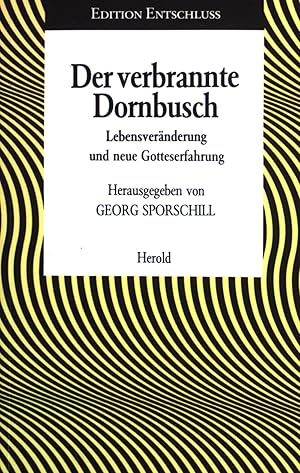 Seller image for Der verbrannte Dornbusch : Lebensvernderung u. neue Gotteserfahrung. Edition Entschluss ; Bd. 2. for sale by books4less (Versandantiquariat Petra Gros GmbH & Co. KG)