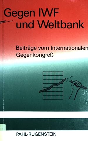 Bild des Verkufers fr Gegen IWF und Weltbank : Beitrge vom Internationalen Gegenkongress der IWF. (Nr. 527) Kleine Bibliothek : Dritte Welt zum Verkauf von books4less (Versandantiquariat Petra Gros GmbH & Co. KG)