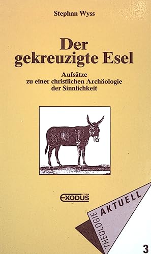 Seller image for Der gekreuzigte Esel : Aufstze zu einer christlichen Archologie der Sinnlichkeit. Theologie aktuell ; 3 for sale by books4less (Versandantiquariat Petra Gros GmbH & Co. KG)