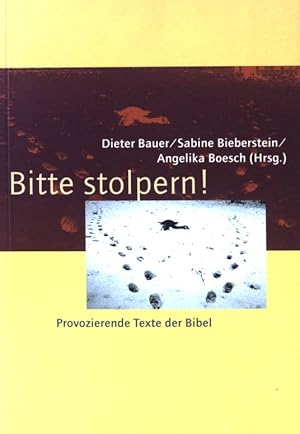 Seller image for Bitte stolpern! : Provozierende Texte der Bibel. Fotos von Mathias Walther. for sale by books4less (Versandantiquariat Petra Gros GmbH & Co. KG)