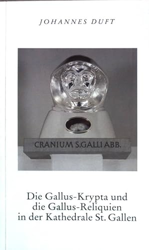 Bild des Verkufers fr Die Gallus-Krypta und die Gallus-Reliquien in der Kathedrale St. Gallen. zum Verkauf von books4less (Versandantiquariat Petra Gros GmbH & Co. KG)