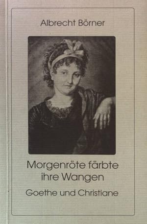 Seller image for Morgenrte frbte ihre Wangen : Goethe und Christiane ; Filmerzhlung. for sale by books4less (Versandantiquariat Petra Gros GmbH & Co. KG)