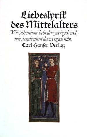 Seller image for Liebeslyrik des Mittelalters : wie sich minne hebt daz weiz ich wol , wie sie ende nimt des weiz ich niht. for sale by books4less (Versandantiquariat Petra Gros GmbH & Co. KG)