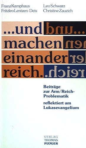 Bild des Verkufers fr und machen einander reich. : Beitrge zur Arm/Reich-Problematik. reflektiert am Lukas-Evangelium. zum Verkauf von books4less (Versandantiquariat Petra Gros GmbH & Co. KG)