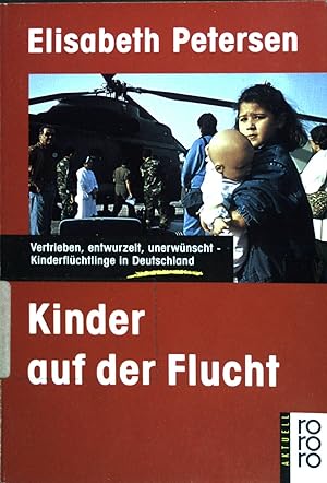 Seller image for Kinder auf der Flucht : vertrieben, entwurzelt, unerwnscht - Kinderflchtlinge in Deutschland. (Nr 13393 : rororo aktuell for sale by books4less (Versandantiquariat Petra Gros GmbH & Co. KG)