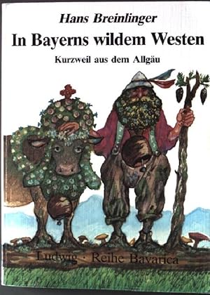 Bild des Verkufers fr In Bayerns wildem Westen: Kurzweil aus dem Allgu. (Nr 23) zum Verkauf von books4less (Versandantiquariat Petra Gros GmbH & Co. KG)
