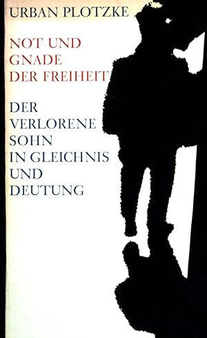 Immagine del venditore per Not und Gnade der Freiheit: Der verlorene Sohn in Gleichnis und Deutung. venduto da books4less (Versandantiquariat Petra Gros GmbH & Co. KG)