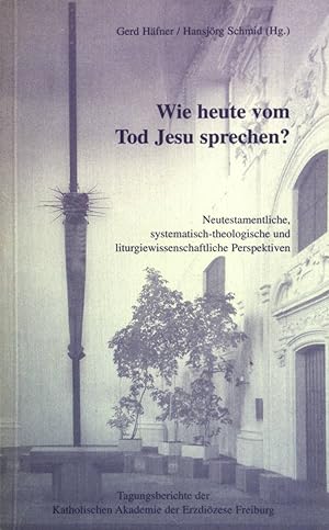 Bild des Verkufers fr Wie heute vom Tod Jesu sprechen? : neutestamentliche, systematisch-theologische und liturgiewissenschaftliche Perspektiven. Tagungsberichte der Katholischen Akademie der Erzdizese Freiburg. zum Verkauf von books4less (Versandantiquariat Petra Gros GmbH & Co. KG)