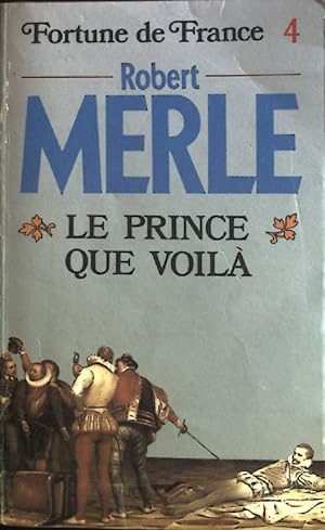 Image du vendeur pour Le Prince Que Voila. Fortune de France 4. mis en vente par books4less (Versandantiquariat Petra Gros GmbH & Co. KG)