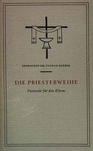 Seller image for Die Priesterweihe: Pastorale fr den Klerus. for sale by books4less (Versandantiquariat Petra Gros GmbH & Co. KG)