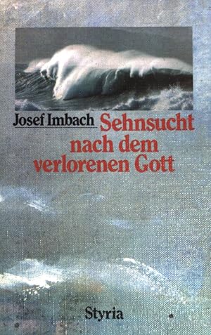 Sehnsucht nach dem verlorenen Gott.