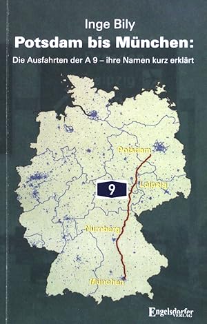 Bild des Verkufers fr Potsdam bis Mnchen : die Ausfahrten der A 9 - ihre Namen kurz erklrt ; das Namenbuch frs Handschuhfach. zum Verkauf von books4less (Versandantiquariat Petra Gros GmbH & Co. KG)