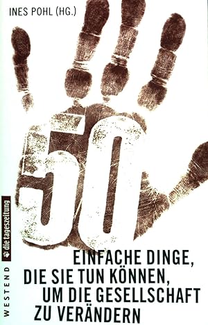 Seller image for 50 einfache Dinge, die Sie tun knnen, um die Gesellschaft zu verndern : [Die Tageszeitung]. for sale by books4less (Versandantiquariat Petra Gros GmbH & Co. KG)